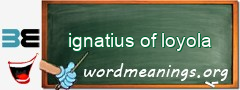 WordMeaning blackboard for ignatius of loyola